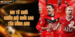 MU từ chối chiêu mộ sao tấn công Anh